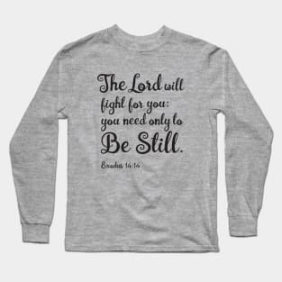 Be Still Long Sleeve T-Shirt